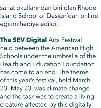 sanat okullar ndan biri olan Rhode Island School of Design’dan online e itim hediye edildi. The SEV Digital Arts Fest...