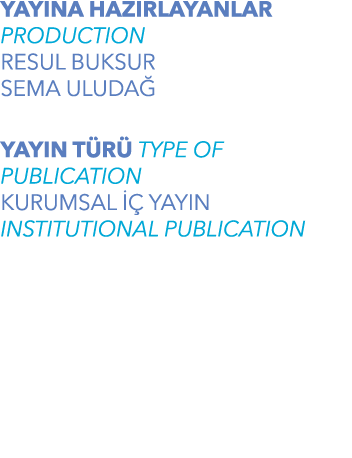 YAYINA HAZIRLAYANLAR PRODUCTION RESUL BUKSUR SEMA ULUDA YAYIN T R  TYPE OF PUBLICATION KURUMSAL    YAYIN INSTITUTION...