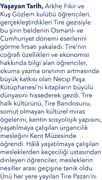 Ya ayan Tarih, Arkhe Fikir ve Ku G zlem kul b    rencileri, ger ekle tirdikleri Tire gezisiyle bu  irin beldenin Osm...