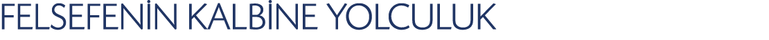 FELSEFEN N KALB NE YOLCULUK