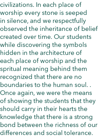 civilizations. In each place of worship every stone is seeped in silence, and we respectfully observed the inheritanc...