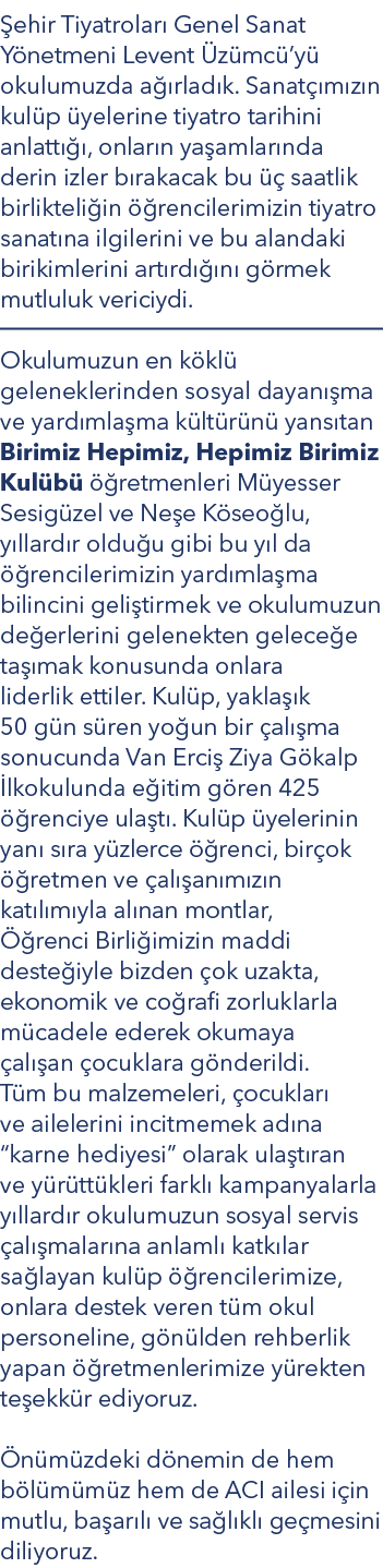  ehir Tiyatrolar Genel Sanat Y netmeni Levent  z mc ’y  okulumuzda a  rlad k. Sanat  m z n kul p  yelerine tiyatro t...