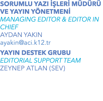SORUMLU YAZI  LER  M D R  VE YAYIN Y NETMEN  MANAGING EDITOR & EDITOR IN CHIEF AYDAN YAKIN ayakin@aci.k12.tr YAYIN D...