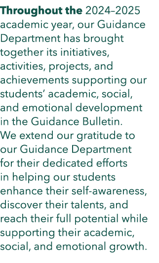 Throughout the 2024–2025 academic year, our Guidance Department has brought together its initiatives, activities, pro...