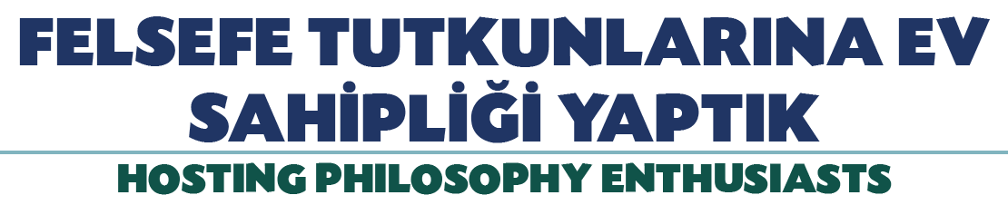 FELSEFE TUTKUNLARINA EV SAH PL   YAPTIK HOSTING PHILOSOPHY ENTHUSIASTS