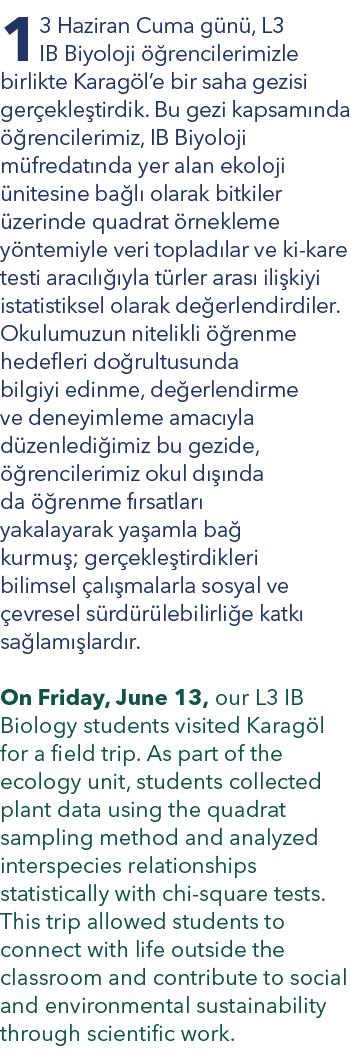 13 Haziran Cuma g n , L3 IB Biyoloji  rencilerimizle birlikte Karag l’e bir saha gezisi ger ekle tirdik. Bu gezi kap...
