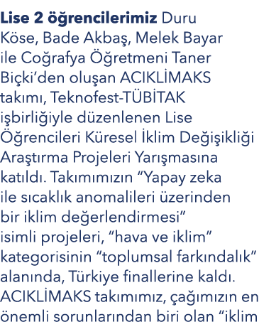 Lise 2  rencilerimiz Duru K se, Bade Akba , Melek Bayar ile Co rafya   retmeni Taner Bi ki’den olu an ACIKL MAKS tak...