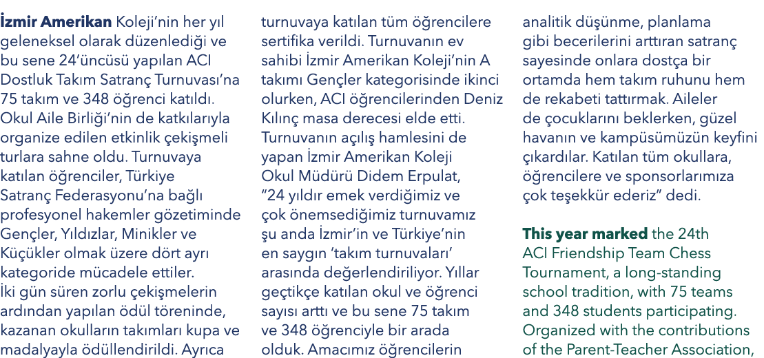  zmir Amerikan Koleji’nin her y l geleneksel olarak d zenledi i ve bu sene 24’ nc s yap lan ACI Dostluk Tak m Satran...