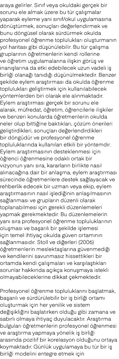 araya gelirler. S n f veya okuldaki ger ek bir sorunu ele almak zere bu t r  al  malar yaparak eyleme yani s n f/oku...