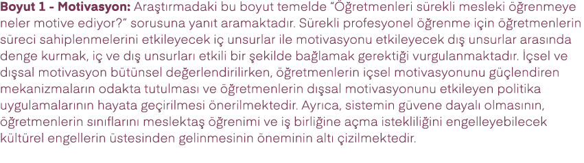 Boyut 1 Motivasyon: Ara t rmadaki bu boyut temelde “ retmenleri s rekli mesleki   renmeye neler motive ediyor?” soru...