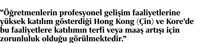 “ retmenlerin profesyonel geli im faaliyetlerine y ksek kat l m g sterdi i Hong Kong ( in) ve Kore’de bu faaliyetler...