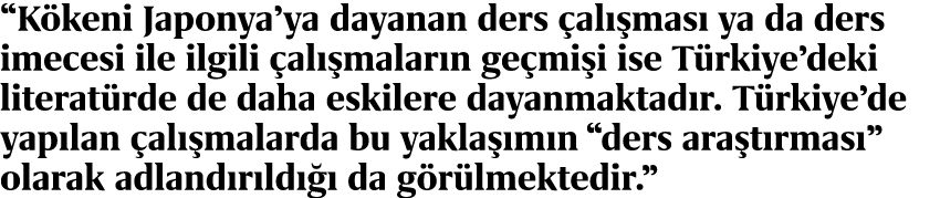 “K keni Japonya’ya dayanan ders al  mas  ya da ders imecesi ile ilgili  al  malar n ge mi i ise T rkiye’deki literat...