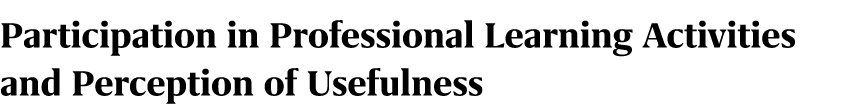 Participation in Professional Learning Activities and Perception of Usefulness