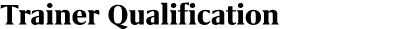 Trainer Qualification