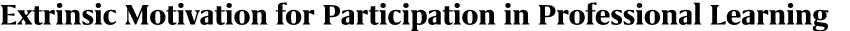 Extrinsic Motivation for Participation in Professional Learning 