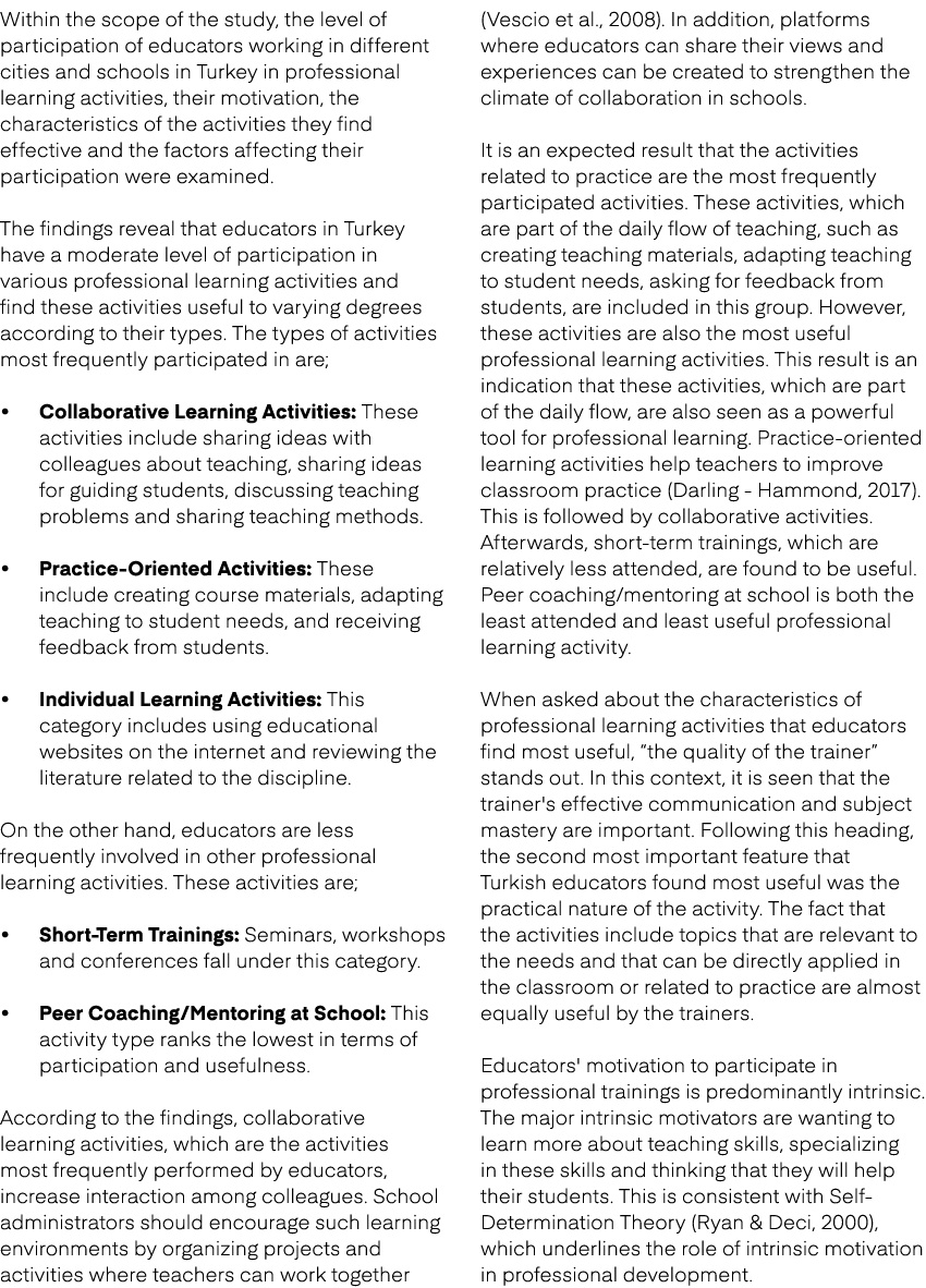 Within the scope of the study, the level of participation of educators working in different cities and schools in Tur...