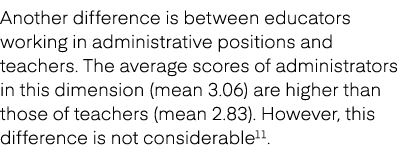 Another difference is between educators working in administrative positions and teachers. The average scores of admin...