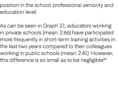 position in the school, professional seniority and education level. As can be seen in Graph 21, educators working in ...