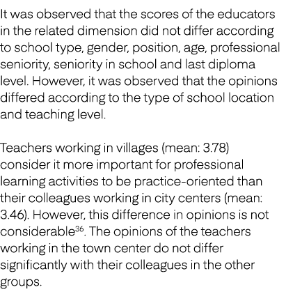 It was observed that the scores of the educators in the related dimension did not differ according to school type, ge...