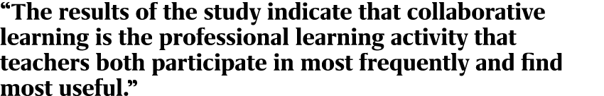 “The results of the study indicate that collaborative learning is the professional learning activity that teachers bo...