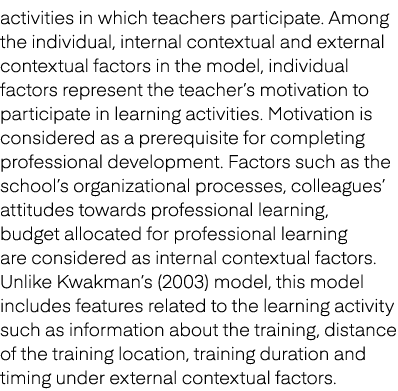 activities in which teachers participate. Among the individual, internal contextual and external contextual factors i...