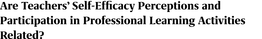 Are Teachers’ Self Efficacy Perceptions and Participation in Professional Learning Activities Related?