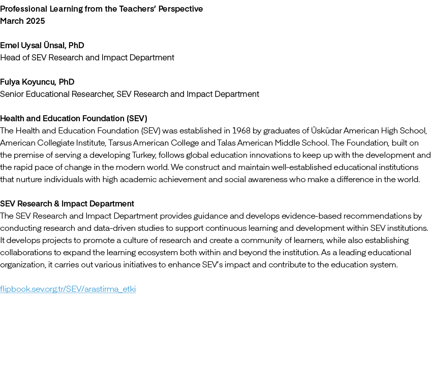 Professional Learning from the Teachers’ Perspective March 2025 Emel Uysal nsal, PhD Head of SEV Research and Impact...