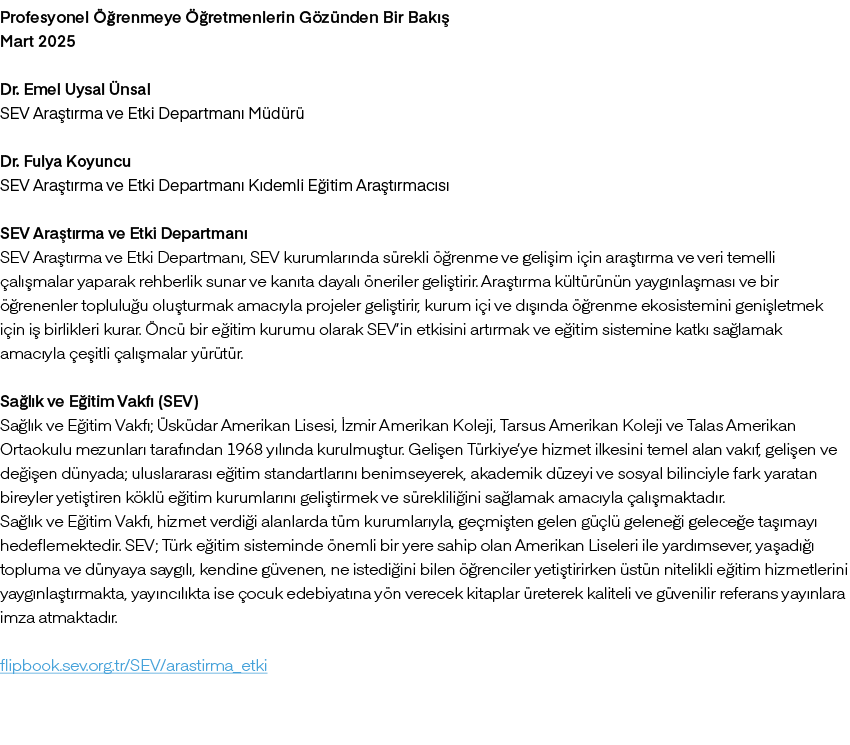 Profesyonel  renmeye   retmenlerin G z nden Bir Bak   Mart 2025 Dr. Emel Uysal  nsal SEV Ara t rma ve Etki Departman...