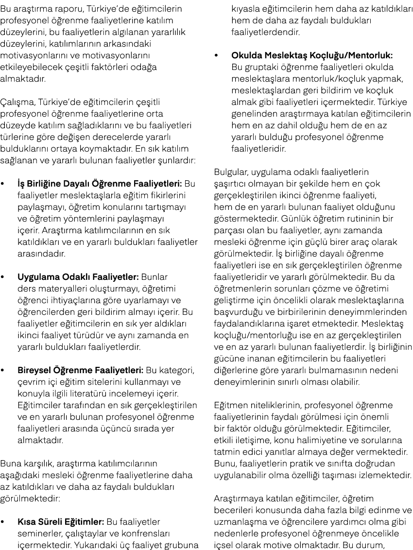 Bu ara t rma raporu, T rkiye’de e itimcilerin profesyonel  renme faaliyetlerine kat l m d zeylerini, bu faaliyetleri...
