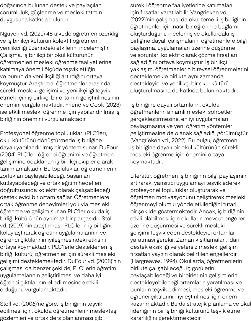 do as nda bulunan destek ve payla lan sorumluluk, g  lenme ve mesleki tatmin duygusuna katk da bulunur. Nguyen vd. (...