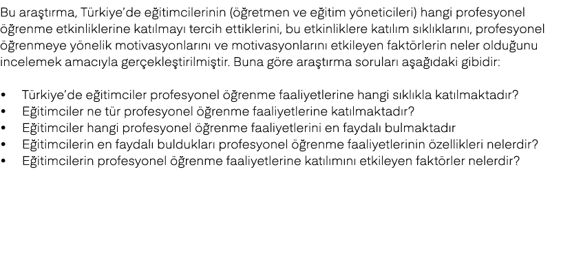 Bu ara t rma, T rkiye’de e itimcilerinin ( retmen ve e itim y neticileri) hangi profesyonel   renme etkinliklerine k...