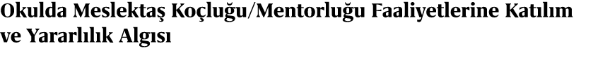 Okulda Meslekta Ko lu u/Mentorlu u Faaliyetlerine Kat l m ve Yararl l k Alg s 