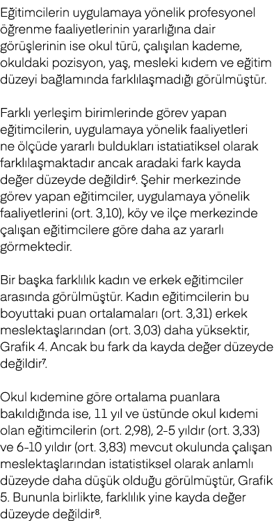 E itimcilerin uygulamaya y nelik profesyonel  renme faaliyetlerinin yararl   na dair g r  lerinin ise okul t r ,  al...