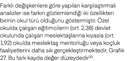 Farkl de i kenlere g re yap lan kar  la t rmal  analizler ise fark n g zlemlendi i iki  zellikten birinin okul t r  ...
