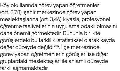 K y okullar nda g rev yapan  retmenler (ort. 3,78),  ehir merkezinde g rev yapan meslekta lar na (ort. 3,46) k yasla...
