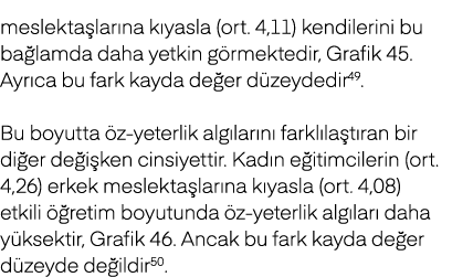 meslekta lar na k yasla (ort. 4,11) kendilerini bu ba lamda daha yetkin g rmektedir, Grafik 45. Ayr ca bu fark kayda ...