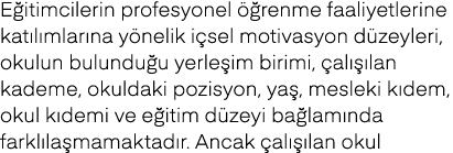 E itimcilerin profesyonel  renme faaliyetlerine kat l mlar na y nelik i sel motivasyon d zeyleri, okulun bulundu u y...