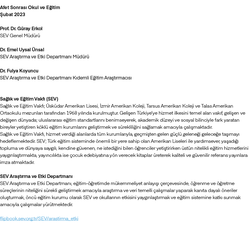 Afet Sonras Okul ve E itim  ubat 2023 Prof. Dr. G ray Erkol SEV Genel M d r  Dr. Emel Uysal  nsal SEV Ara t rma ve E...