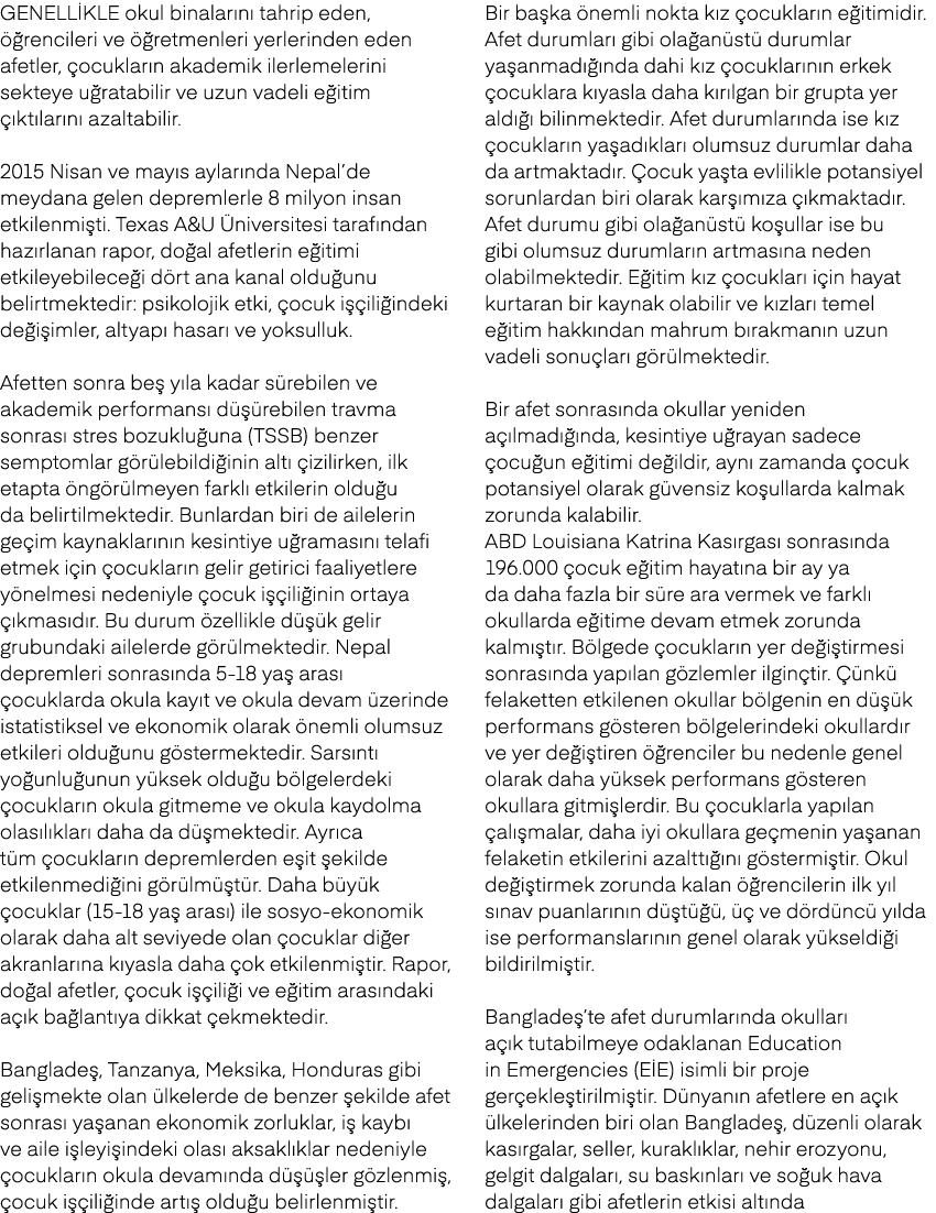Genellikle okul binalar n tahrip eden,   rencileri ve   retmenleri yerlerinden eden afetler,  ocuklar n akademik ile...