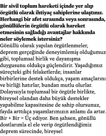 Bir sivil toplum hareketi i inde yer al p rg tl  olarak ihtiya  sahiplerine ula t n z. Herhangi bir afet s ras nda v...