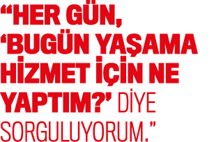 “Her g n, ‘Bug n ya ama hizmet i in ne yapt m?’ diye sorguluyorum.”