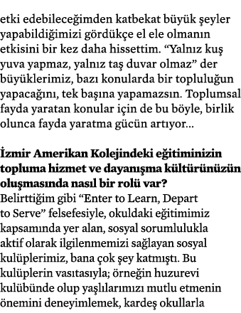 etki edebilece imden katbekat b y k eyler yapabildi imizi g rd k e el ele olman n etkisini bir kez daha hissettim. “...