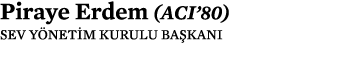 Piraye Erdem (ACI’80) SEV Y NET M KURULU BA KANI