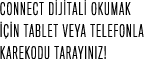 CONNECT D J TAL OKUMAK    N TABLET VEYA TELEFONLA KAREKODU tarayINIZ! 