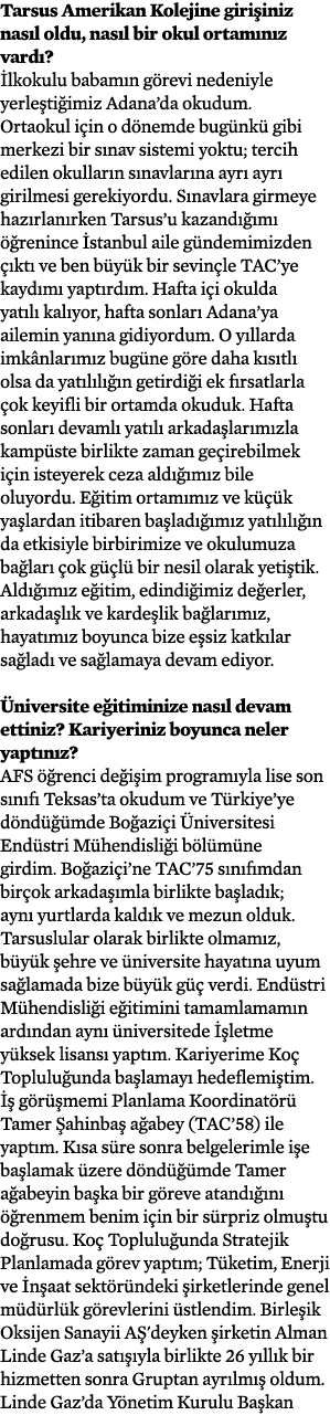 Tarsus Amerikan Kolejine giri iniz nas l oldu, nas l bir okul ortam n z vard ? lkokulu babam n g revi nedeniyle yerl...