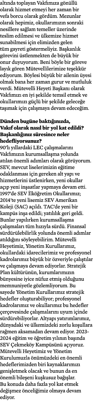 alt nda toplayan Vakf m za g n ll olarak hizmet etmeyi her zaman bir vefa borcu olarak g rd m. Mezunlar olarak hepim...