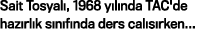 Sait Tosyal , 1968 y l nda TAC'de haz rl k s n f nda ders al   rken...