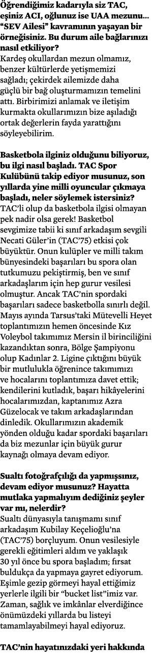  rendi imiz kadar yla siz TAC, e iniz ACI, o lunuz ise UAA mezunu... “SEV Ailesiˮ kavram n n ya ayan bir  rne isiniz...