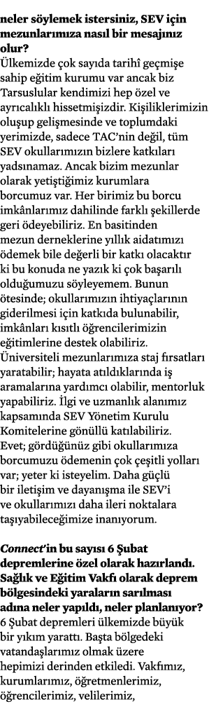 neler s ylemek istersiniz, SEV i in mezunlar m za nas l bir mesaj n z olur? lkemizde  ok say da tarih  ge mi e sahip...