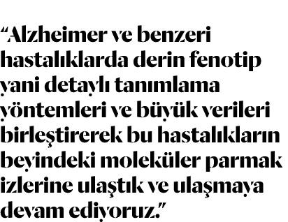 “Alzheimer ve benzeri hastal klarda derin fenotip yani detayl tan mlama y ntemleri ve b y k verileri birle tirerek b...